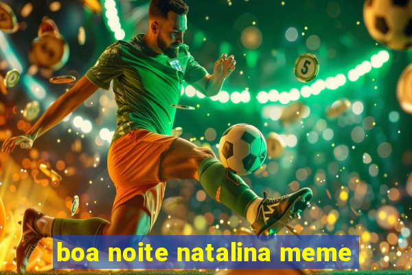 boa noite natalina meme